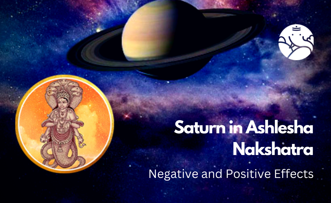 Saturn in Ashlesha Nakshatra: Negative and Positive Effects