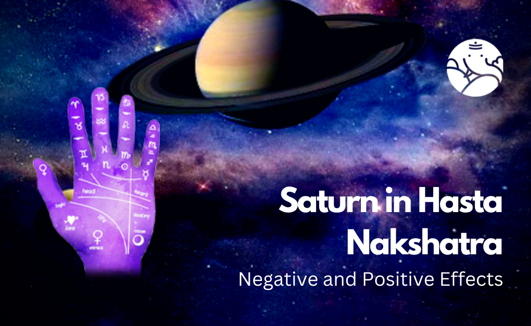 Saturn in Hasta Nakshatra: Negative and Positive Effects