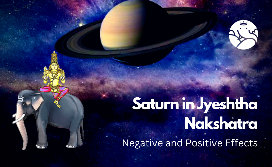 Saturn in Jyeshtha Nakshatra: Negative and Positive Effects