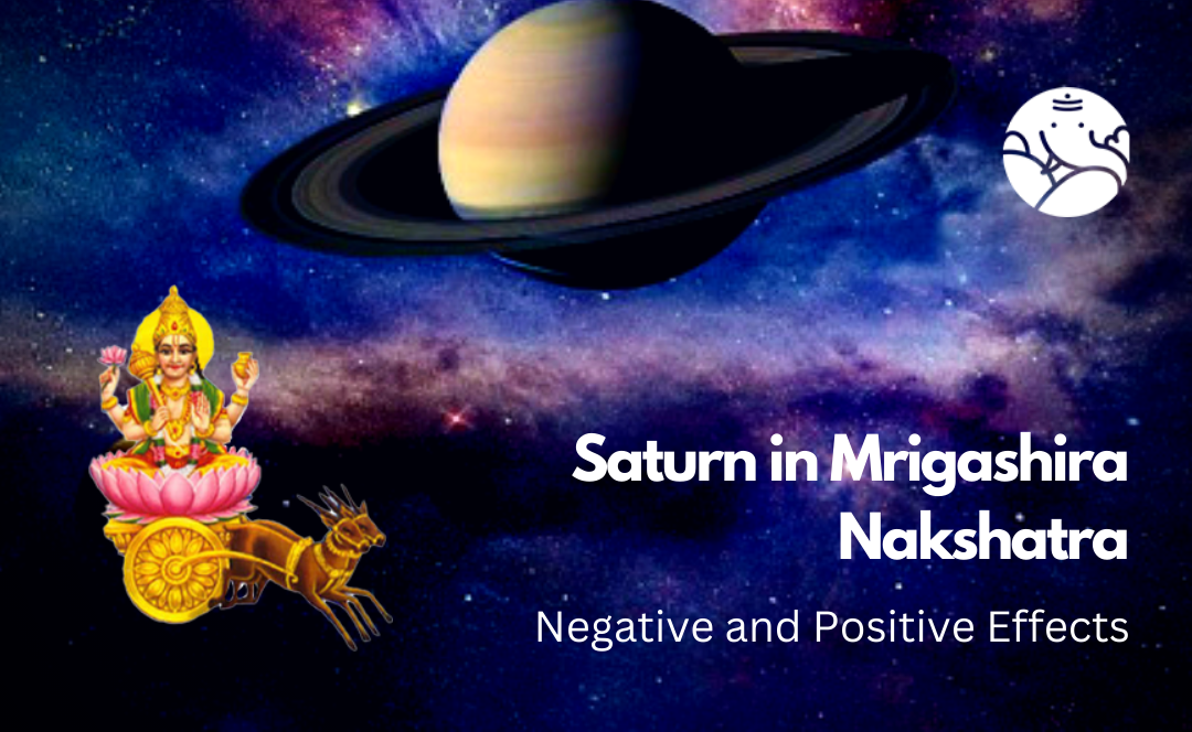 Saturn in Mrigashira Nakshatra: Negative and Positive Effects