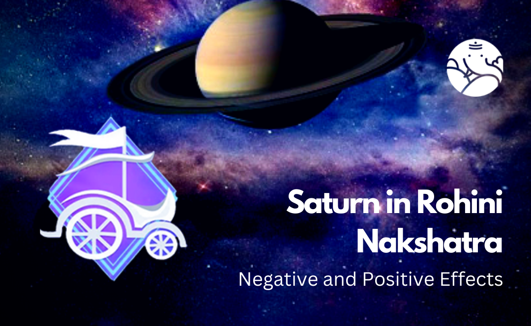 Saturn in Rohini Nakshatra: Negative and Positive Effects