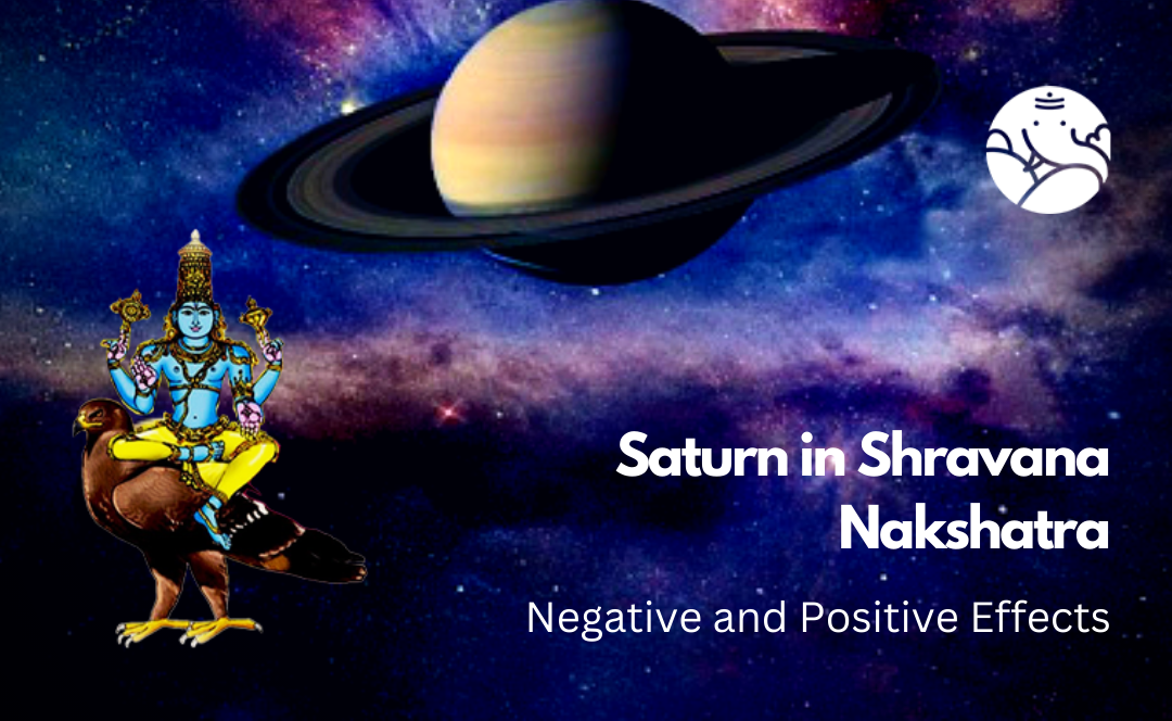 Saturn in Shravana Nakshatra: Negative and Positive Effects