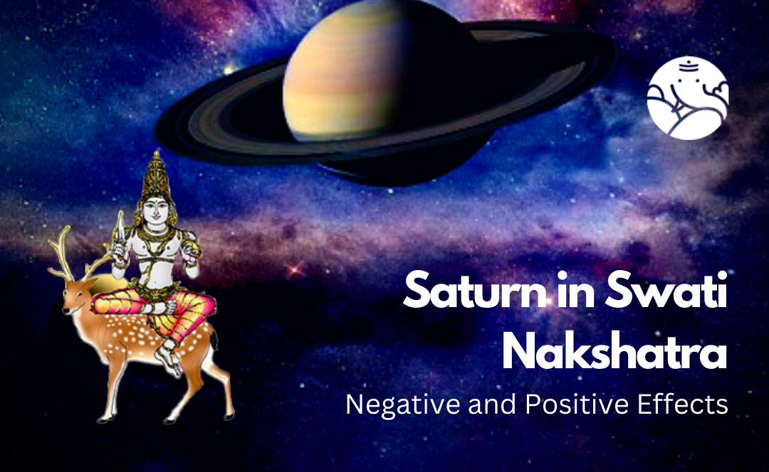 Saturn in Swati Nakshatra: Negative and Positive Effects