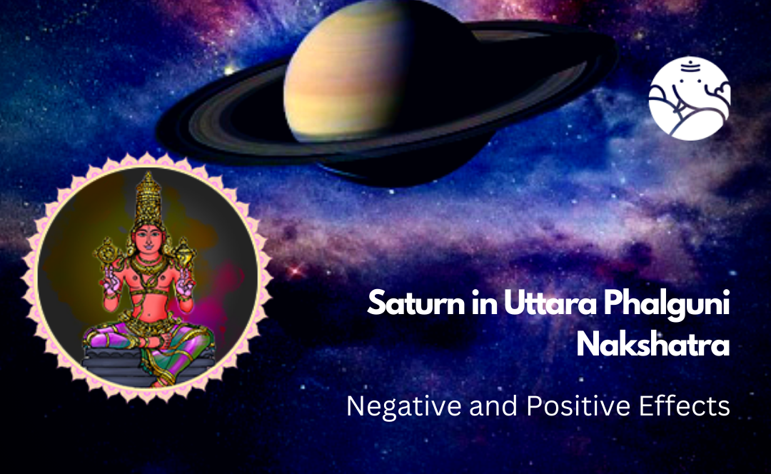 Saturn in Uttara Phalguni Nakshatra: Negative and Positive Effects