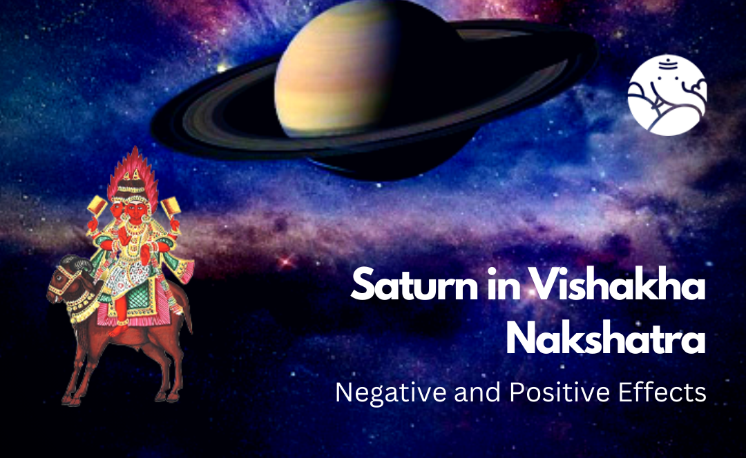 Saturn in Vishakha Nakshatra: Negative and Positive Effects