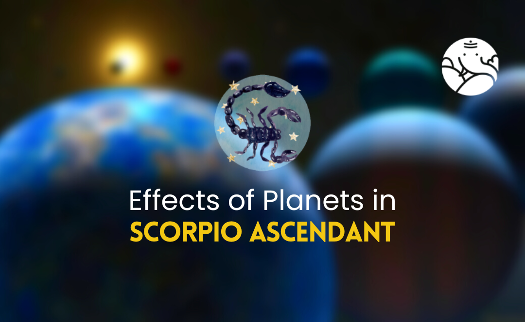 Effects of Planets in Scorpio Ascendant