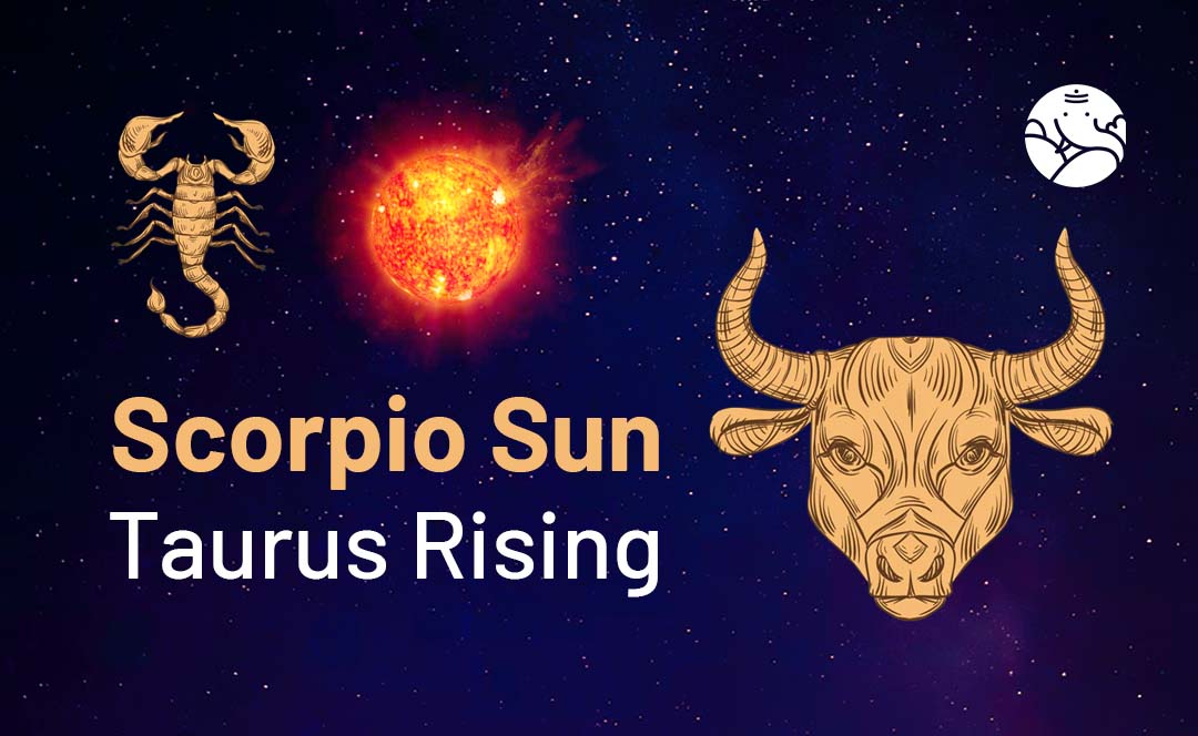 Scorpio Sun Taurus Rising