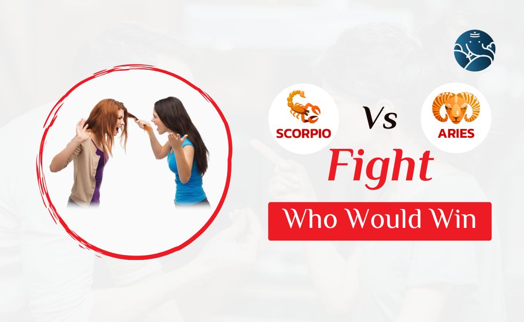 Scorpio Vs Aries Fight Who Would Win