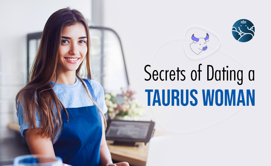 Secrets of Dating a Taurus Woman