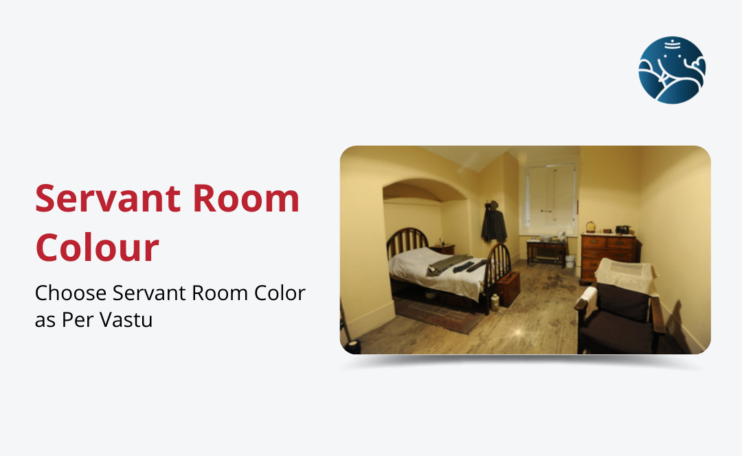 Servant Room Colour: Choose the Servant Room Color as Per Vastu