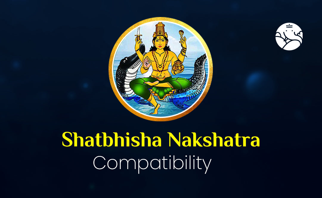 Shatbhisha Nakshatra Compatibility
