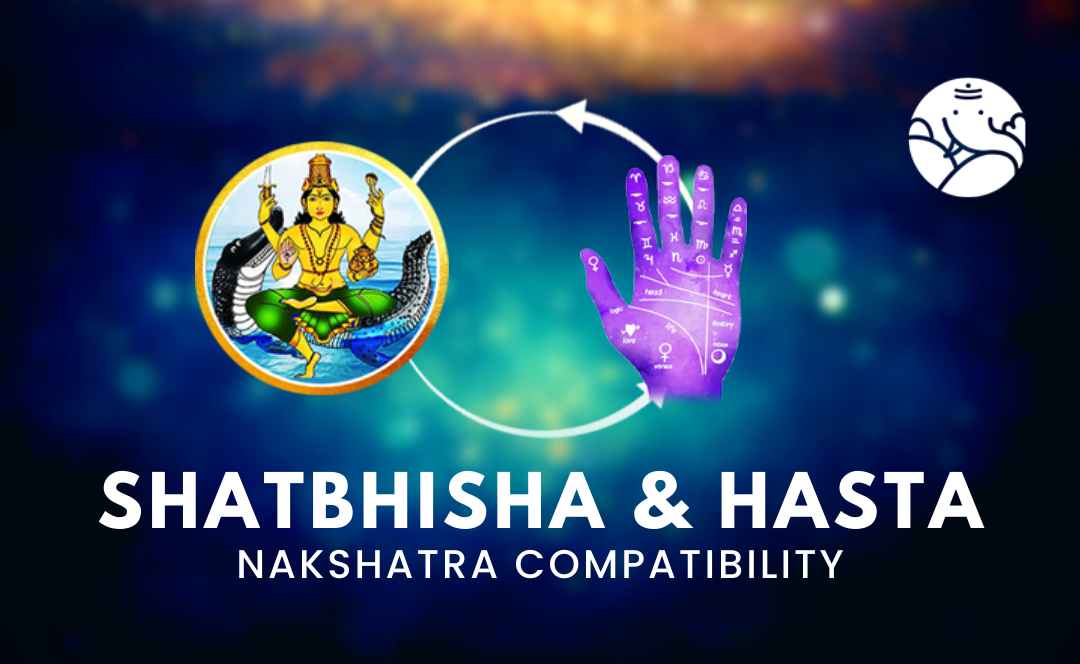 Shatbhisha and Hasta Nakshatra Compatibility