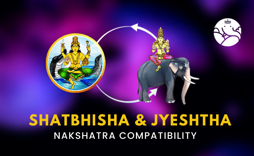 Shatbhisha and Jyeshtha Nakshatra Compatibility