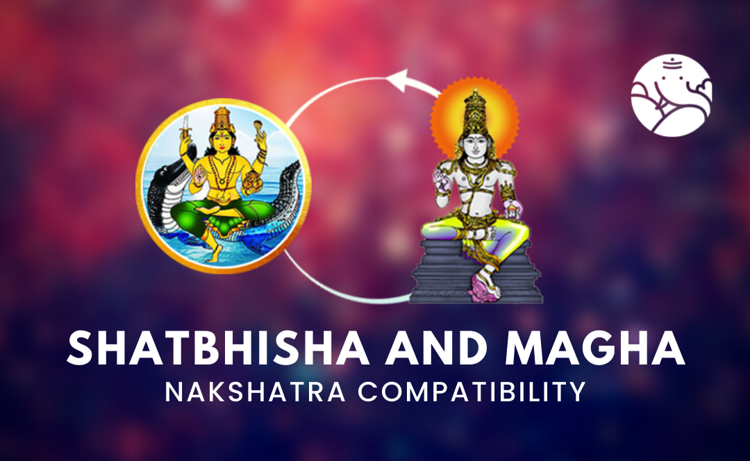 Shatbhisha and Magha Nakshatra Compatibility