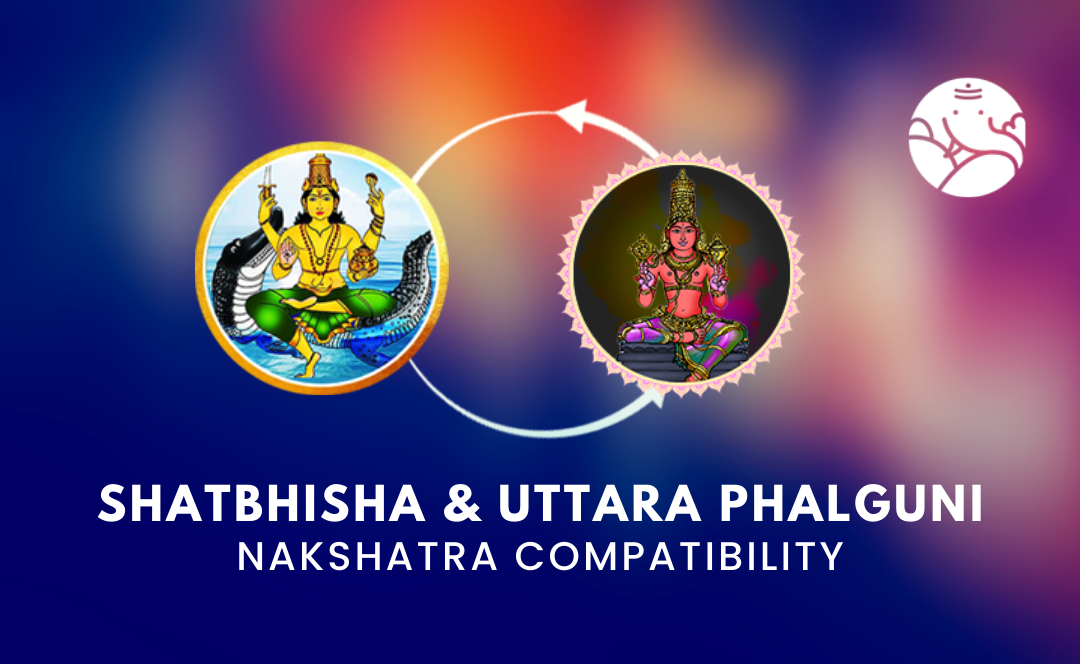 Shatbhisha and Uttara Phalguni Nakshatra Compatibility