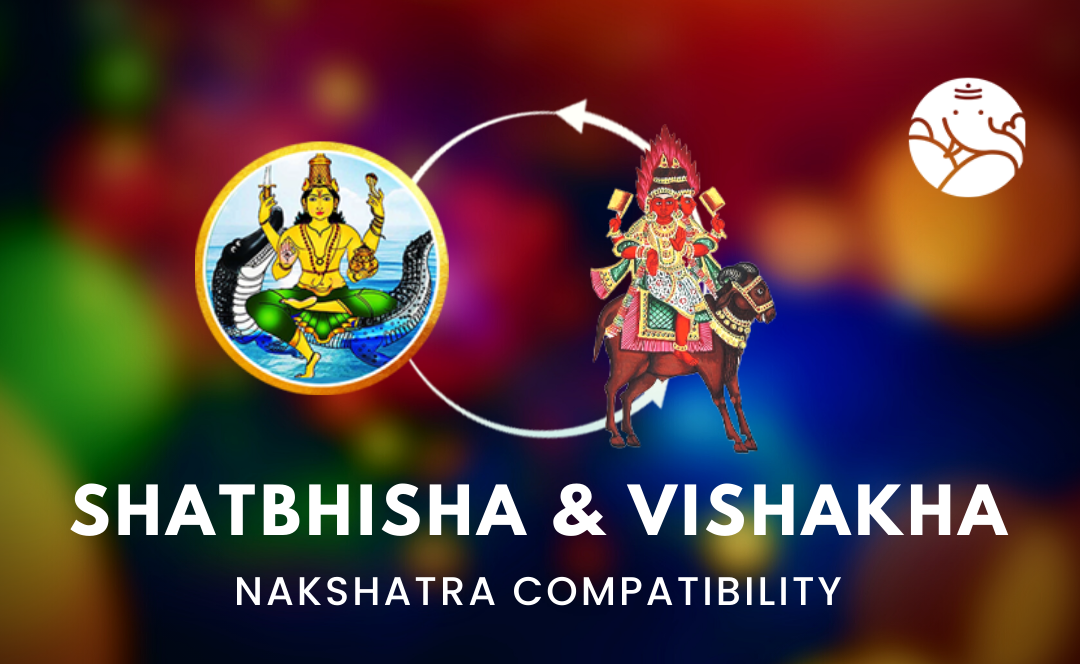 Shatbhisha and Vishakha Nakshatra Compatibility