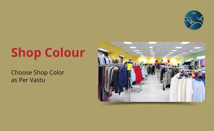 Shop Colour: Choose Shop Color as Per Vastu