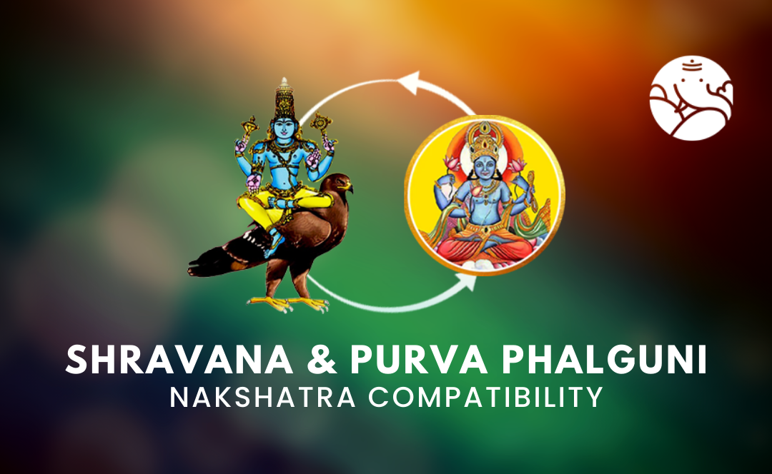 Shravana and Purva Phalguni Nakshatra Compatibility