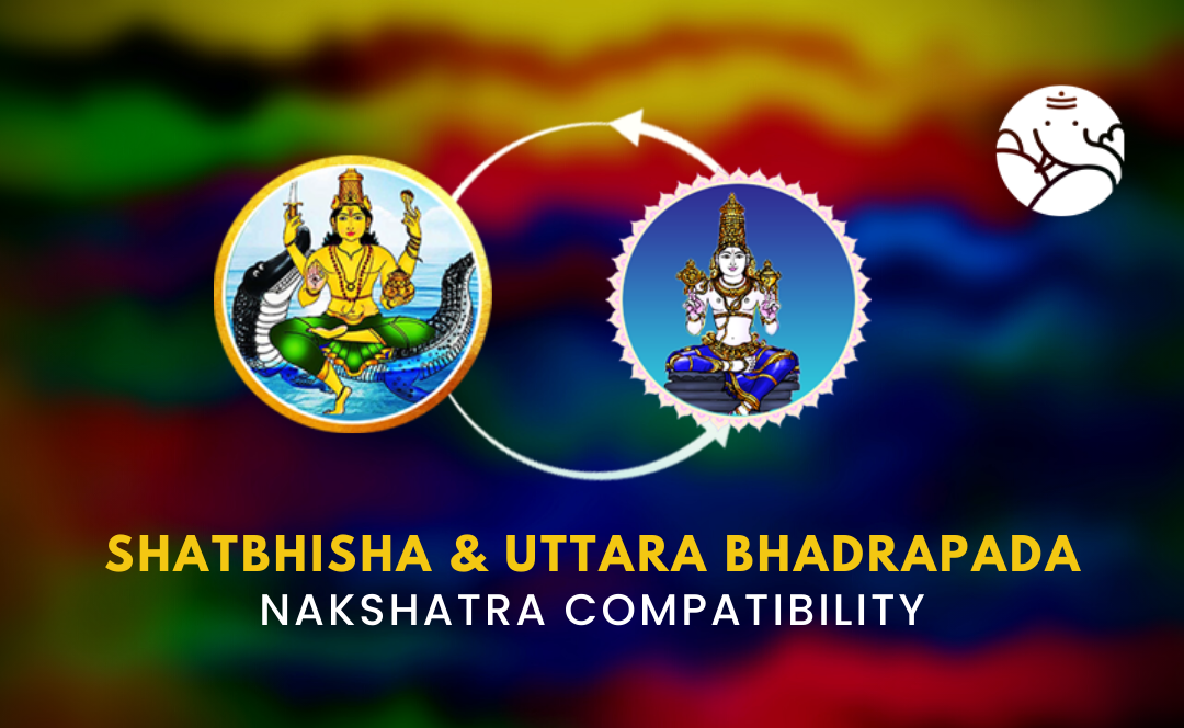 Shatbhisha and Uttara Bhadrapada Nakshatra Compatibility