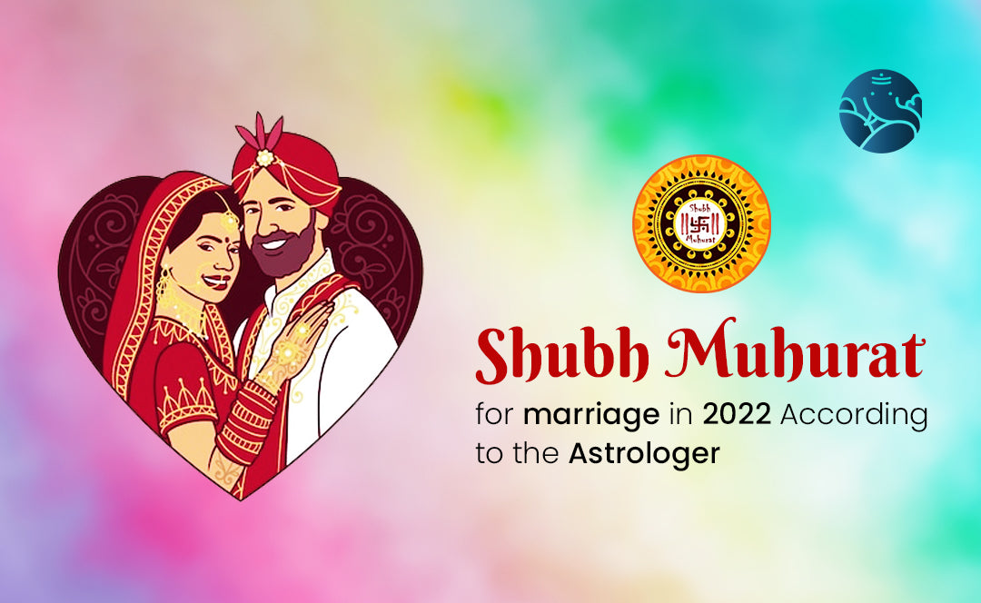 Shubh Muhurat for Marriage in 2022 According to the Astrologer
