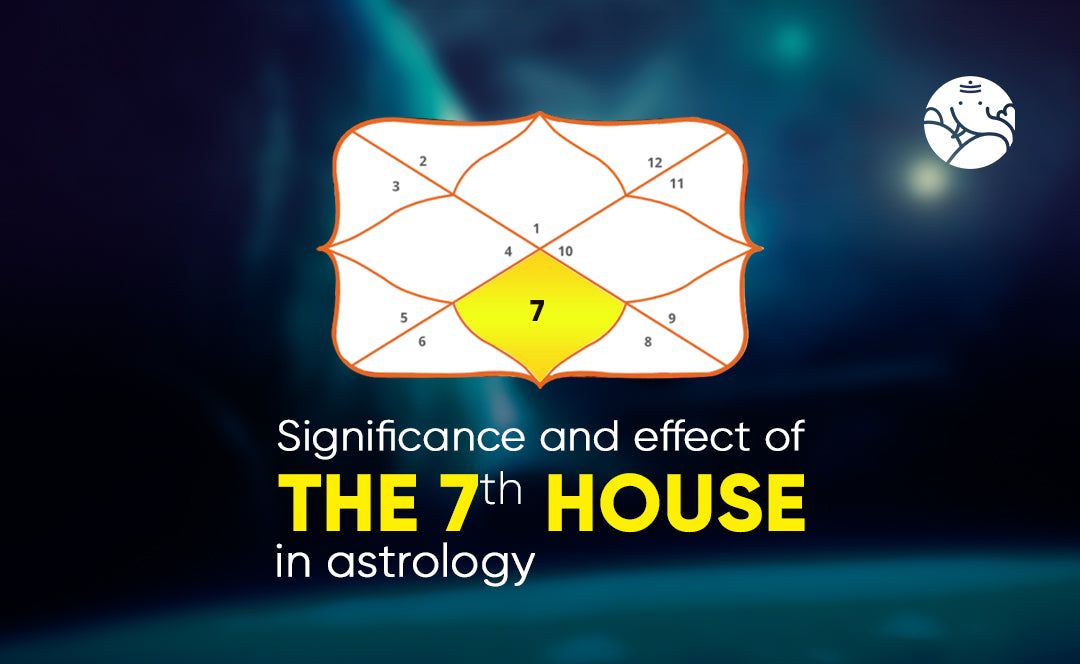 Significance and Effect of the 7th House in Astrology