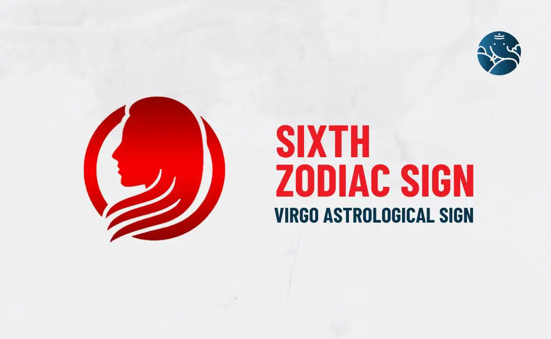 Sixth Zodiac Sign – Virgo Astrological Sign