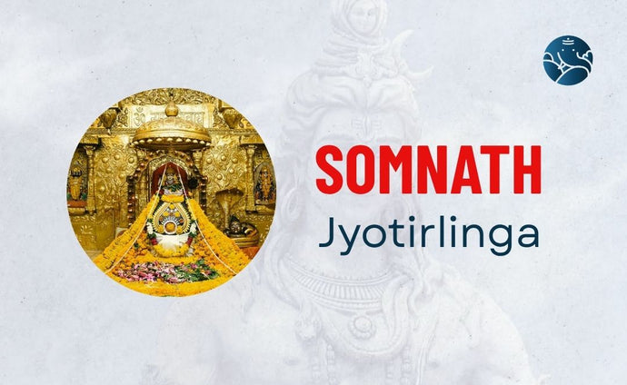 Somnath Jyotirlinga - Temple, Story, Significance, and History
