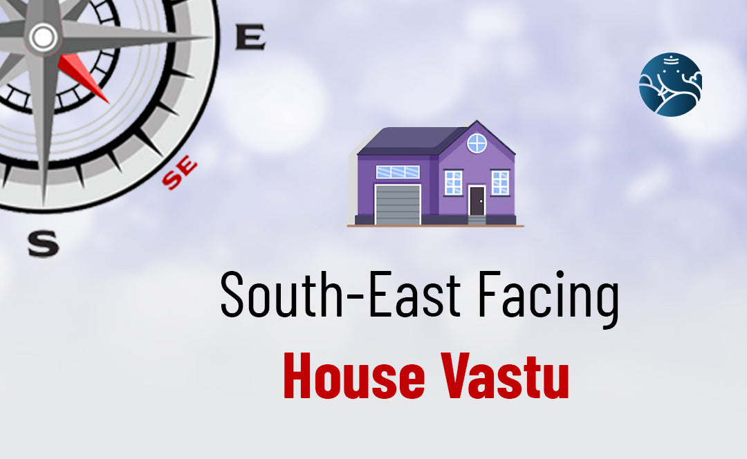 South-East Facing House Vastu