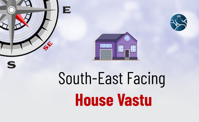 South-East Facing House Vastu