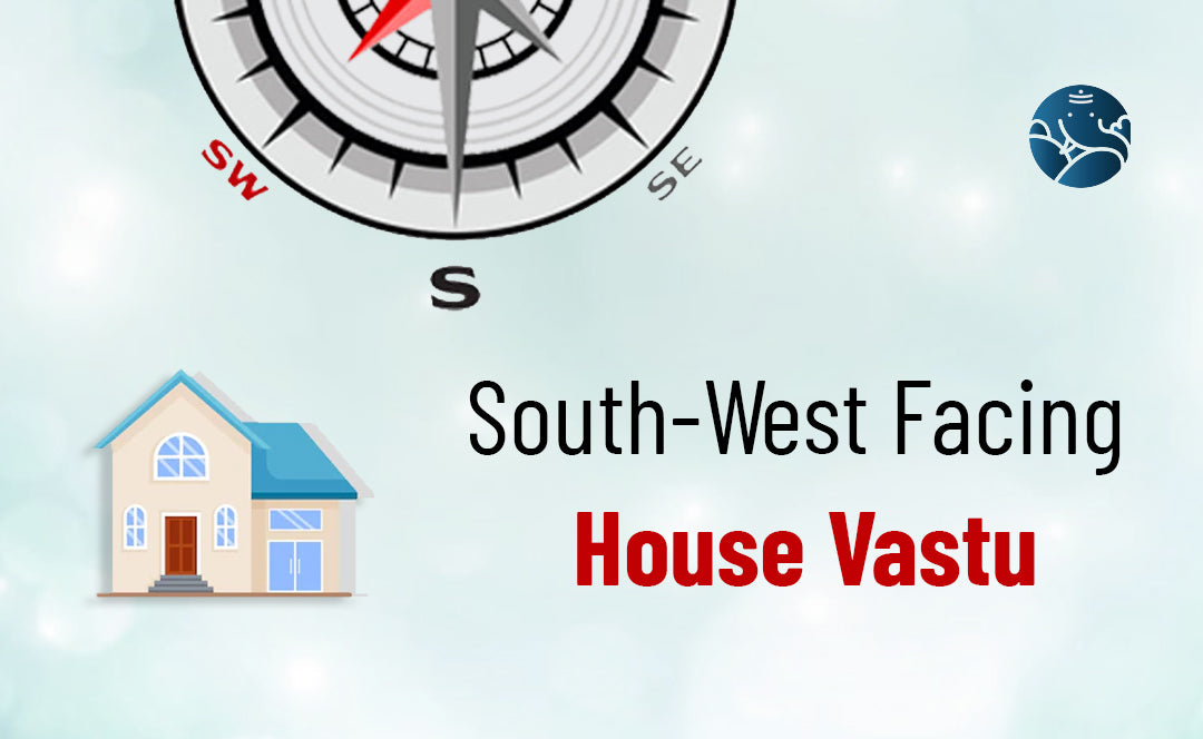 South-West Facing House Vastu