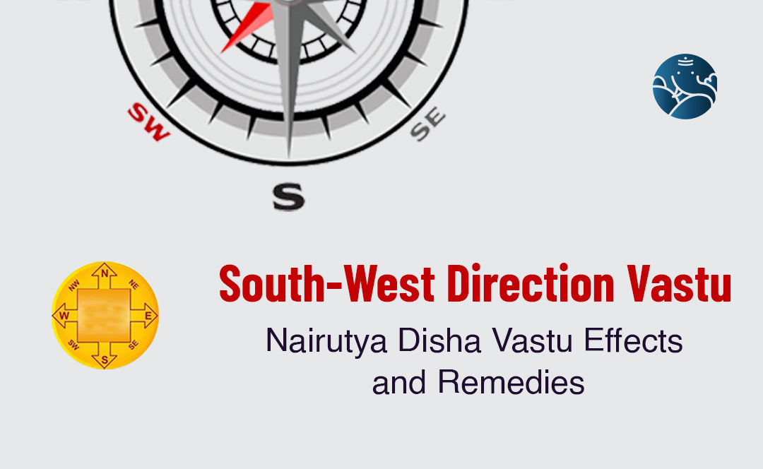 South-West Direction Vastu: Nairutya Disha Vastu Effects and Remedies
