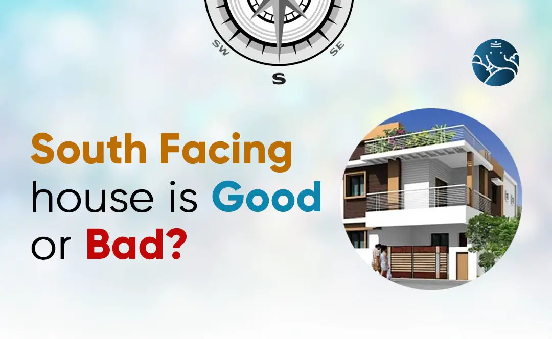 South Facing House is Good or Bad?