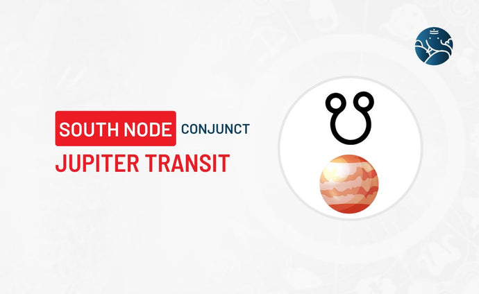 South Node Conjunct Jupiter Transit