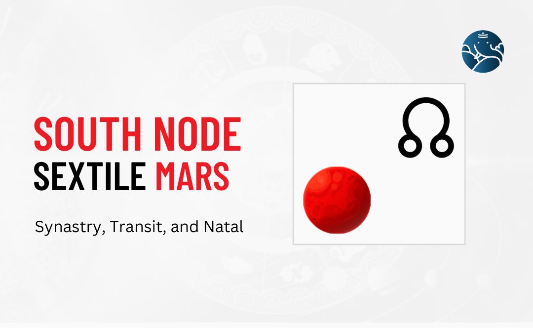 South Node Sextile Mars Synastry, Transit, and Natal