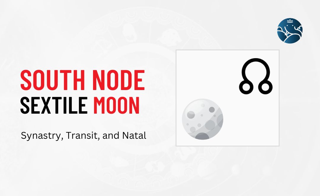 South Node Sextile Moon Synastry, Transit, and Natal