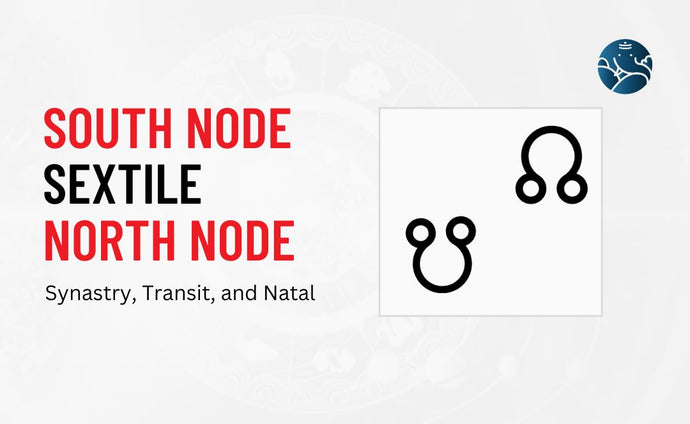 South Node Sextile North Node Synastry, Transit, and Natal