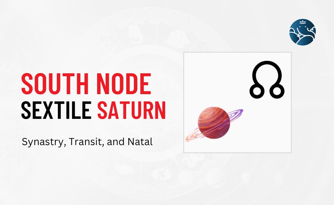 South Node Sextile Saturn Synastry, Transit, and Natal