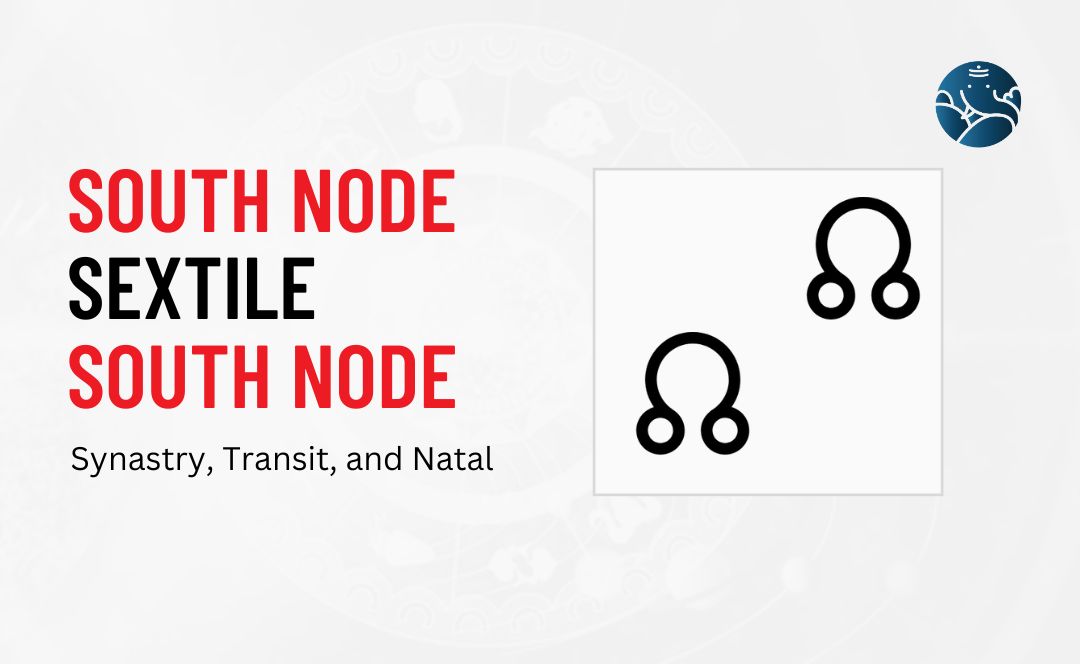 South Node Sextile South Node Synastry, Transit, and Natal