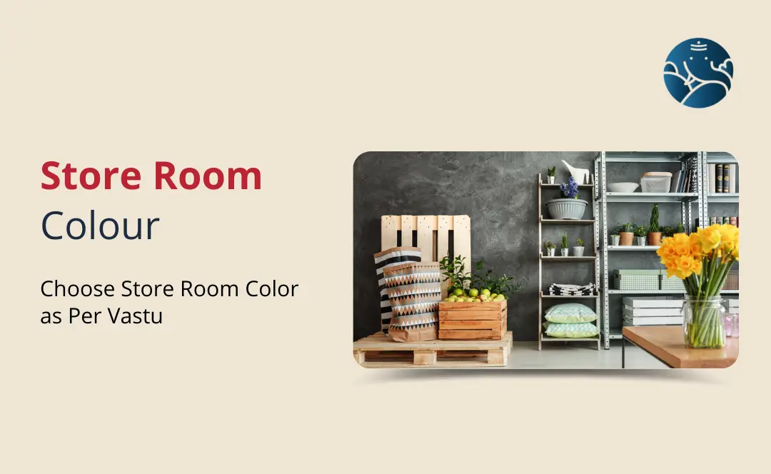 Store Room Colour: Choose Store Room Color As Per Vastu