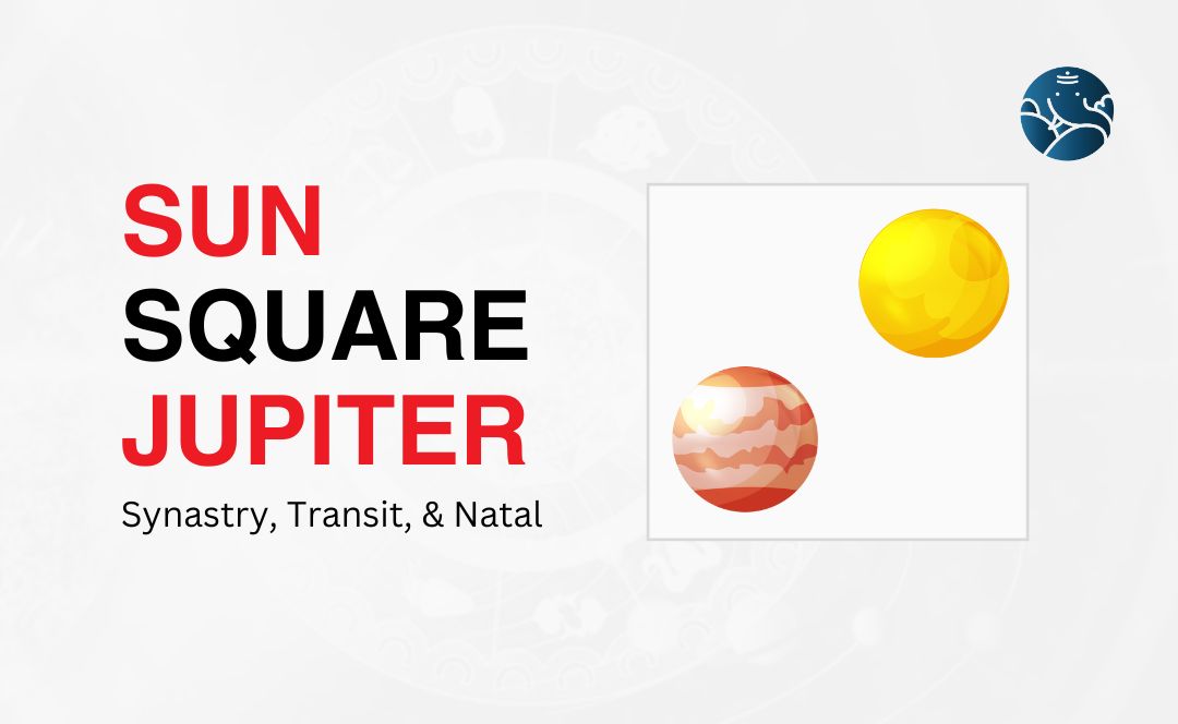 Sun Square Jupiter Synastry, Transit, and Natal