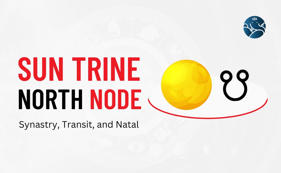 Sun Trine North Node Synastry, Transit, and Natal