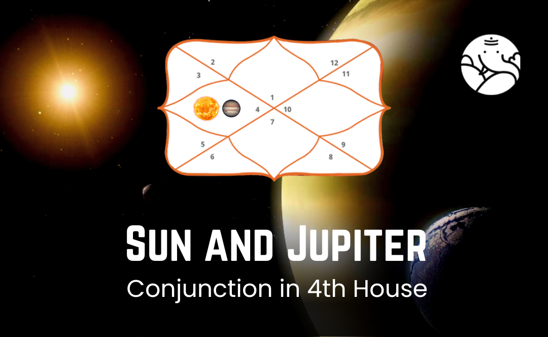 Sun And Jupiter Conjunction In The 4th House