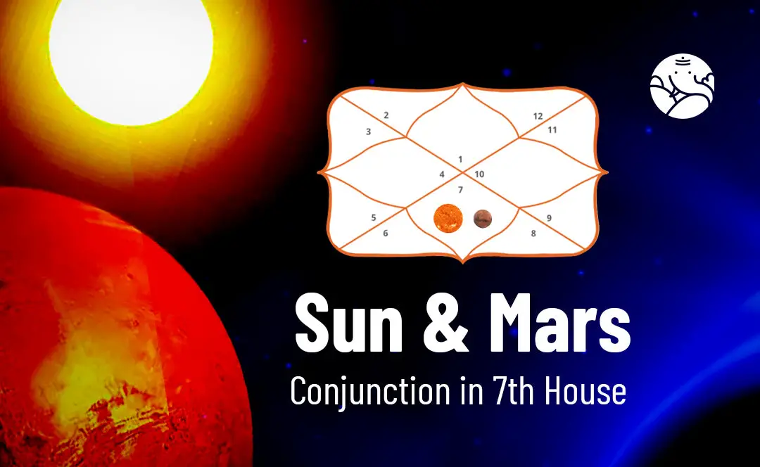 Sun And Mars Conjunction In 7th House - Know its Effects