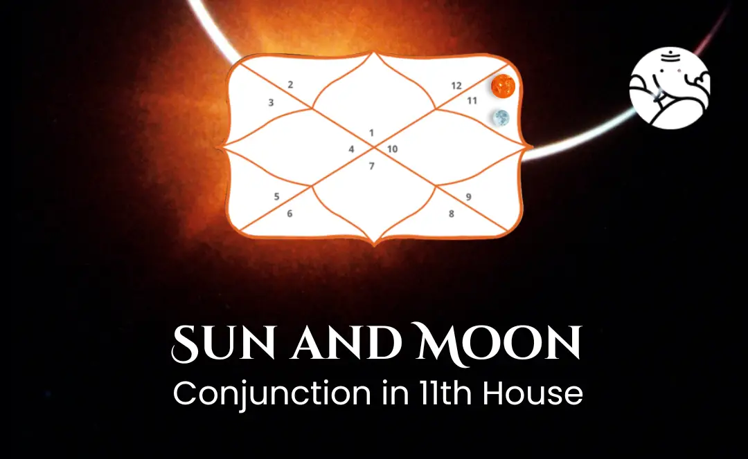 Sun And Moon Conjunction In 11th House - Know its Effects