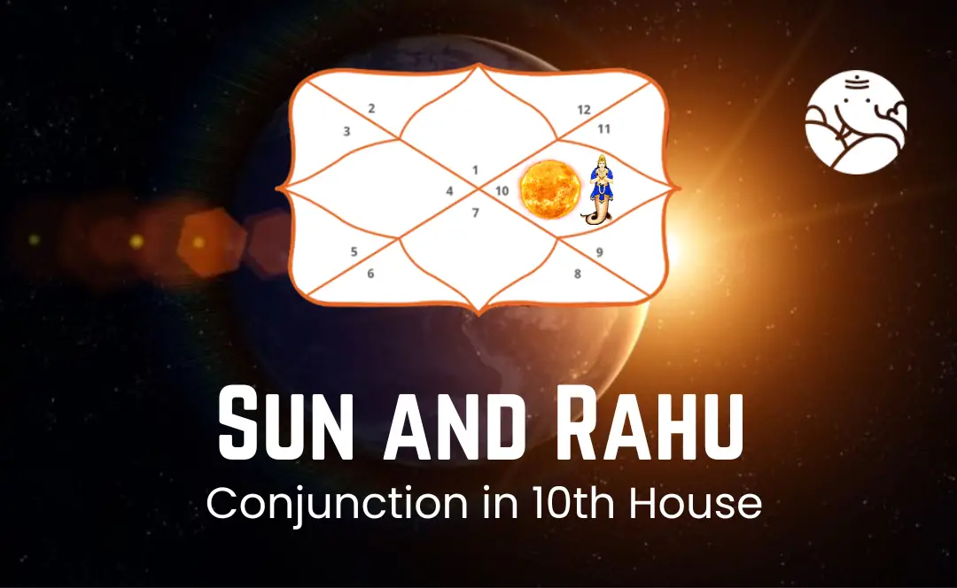 Sun And Rahu Conjunction In 10th House