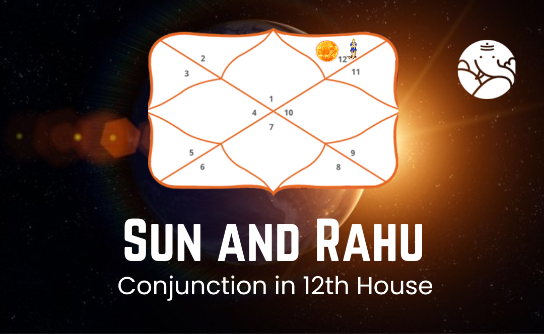 Sun And Rahu Conjunction In The 12th House