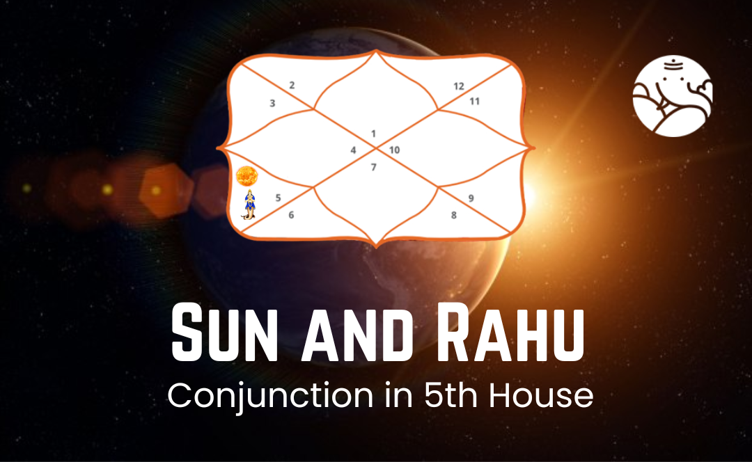 Sun and Rahu Conjunction in the 5th house