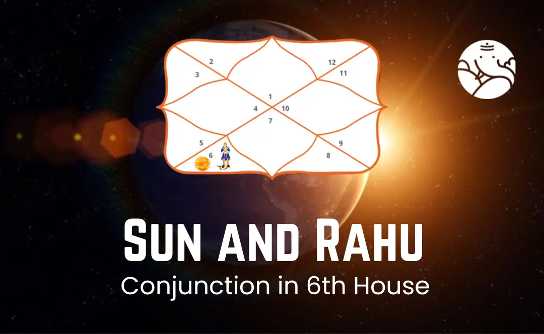 Sun and Rahu Conjunction in 6th house