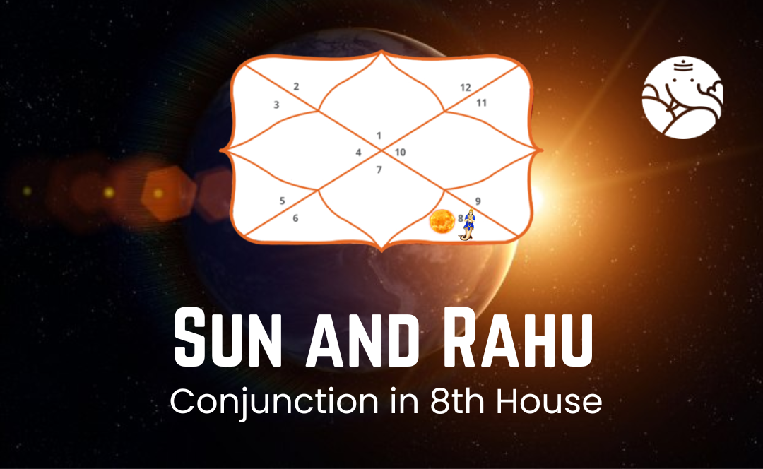 Sun And Rahu Conjunction In the 8th House