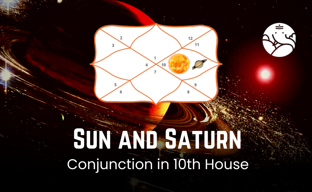 Sun And Saturn Conjunction In 10th House